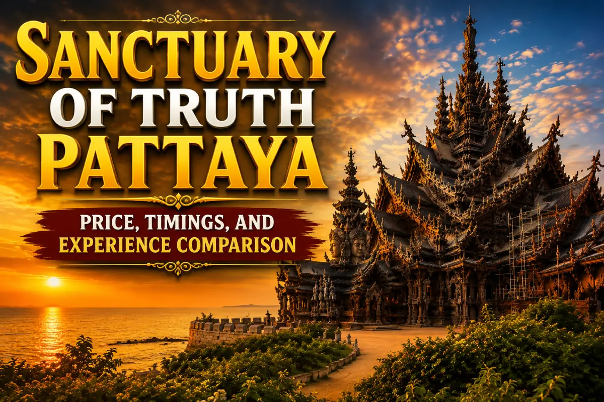 Sanctuary of Truth Pattaya Price, Timings, and Experience Comparison